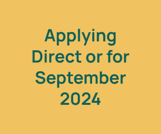 apply direct or through UCAS for September 2024